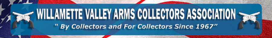 Willamette Valley Arms Collectors Association, By Collectors and For Collectors since 1967